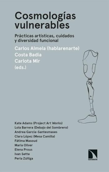 COSMOLOGIAS VULNERABLES - PRACTICAS ARTISTICAS, CUIDADOS Y DIVERSIDAD FUNCIONAL