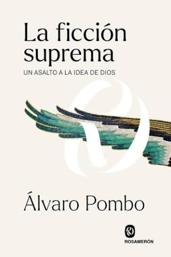 LA FICCIÓN SUPREMA - Un asalto a la idea de Dios