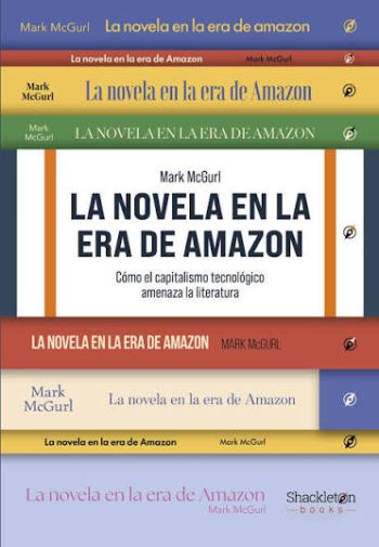 LA NOVELA EN LA ERA DE AMAZON - COMO EL CAPITALISMO TECNOLÓGICO AMENAZA LA LITERATURA
