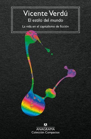 EL ESTILO DEL MUNDO - La vida en el capitalismo de ficción