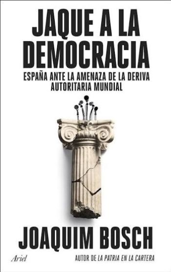 JAQUE A LA DEMOCRACIA - España ante la amenaza de la deriva autoritaria mundial