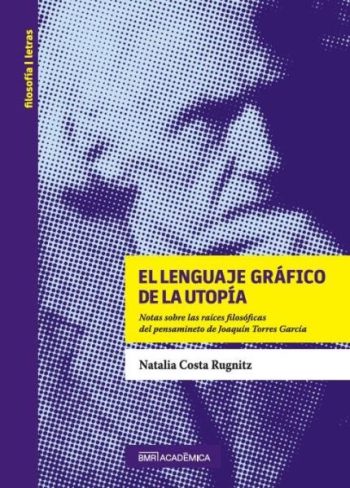 EL LENGUAJE GRÁFICO DE LA UTOPÍA - Notas sobre las raíces filosóficas del pensamiento de Joaquín Torres García
