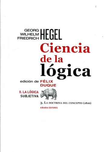 CIENCIA DE LA LOGICA. VOL. II - LA LOGICA SUBBJETIVA 3. LA DOCTRINA DEL CONCEPTO (1816)