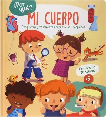 ¿POR QUÉ? MI CUERPO - PREGUNTAS Y RESPUESTAS PARA LOS MÁS PEQUEÑOS