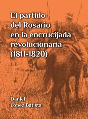 EL PARTIDO DEL ROSARIO EN LA ENCRUCIJADA REVOLUCIONARIA (1811-1820)