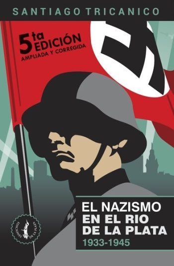 EL NAZISMO EN EL RÍO DE LA PLATA 1933-1945