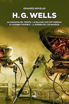 GRANDES NOVELAS - H. G. WELLS (LA MÁQUINA DEL TIEMPO, LA ISLA DEL DOCTOR MOREAU, EL HOMBRE INVISIBLE, LA GUERRA DE LOS MUNDOS)