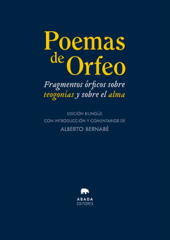 POEMAS DE ORFEO. FRAGMENTOS ÓRFICOS SOBRE TEOGONÍAS Y SOBRE EL ALMA