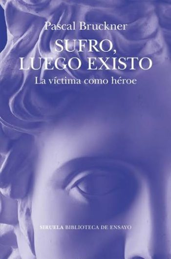 SUFRO, LUEGO EXISTO - LA VICTIMA COMO HEROE