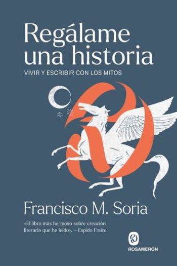 REGALAME UNA HISTORIA - VIVIR Y ESCRIBIR CON LOS MITOS