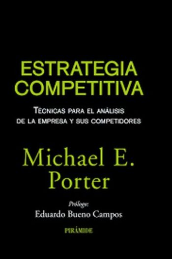 ESTRATEGIA COMPETITIVA. TECNICAS PARA EL ANALISIS DE LOS SECTORES INDUSTRIALES Y DE LA COM