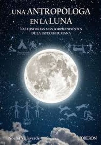 UNA ANTROPOLOGA EN LA LUNA - LAS HISTORIAS MAS SORPRENDENTES