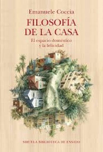 FILOSOFIA DE LA CASA - EL ESPACIO DOMESTICO Y LA FELICIDAD