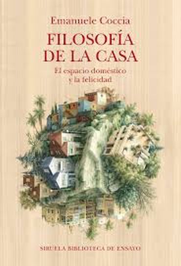 FILOSOFIA DE LA CASA - EL ESPACIO DOMESTICO Y LA FELICIDAD