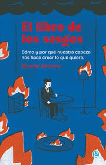 EL LIBRO DE LOS SESGOS - COMO Y POR QUE NUESTRA CABEZA NOS HACE CREER LO QUE QUIERE