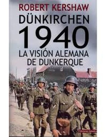 DUNKIRCHEN 1940 - La visión alemana de Dunkerque