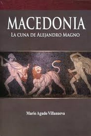 MACEDONIA - LA CUNA DE ALEJANDRO MAGNO