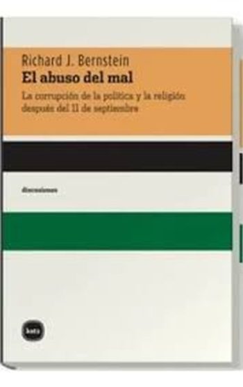 EL ABUSO DEL MAL - LA CORRUPCIÓN DE LA POLÍTICA Y DE LA RELIGIÓN DESDE EL 11/9