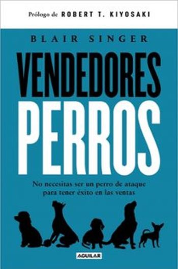 VENDEDORES PERROS - No necesitas ser un perro de ataque para tener éxito en las ventas