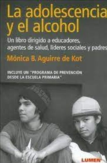 LA ADOLESCENCIA Y EL ALCOHOL. UN LIBRO DIRIGIDO A EDUCADORES AGENTES DE SALUD