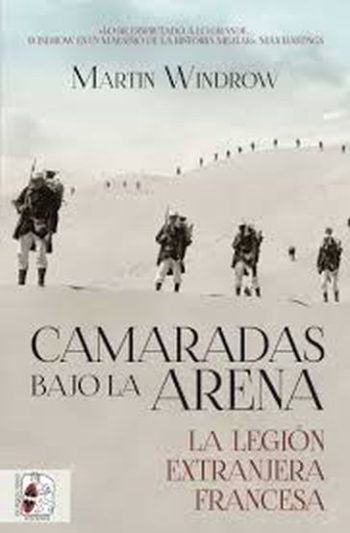 CAMARADAS BAJO LA ARENA - LA LEGIÓN EXTRANJERA FRANCESA