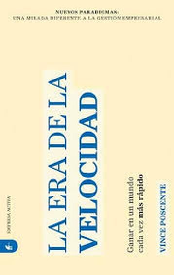 LA ERA DE LA VELOCIDAD - Ganar en un mundo cada vez más rápido