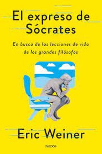 EL EXPRESO DE SOCRATES - EN BUSCA DE LAS LECCIONES DE VIDA DE LOS GRANDES FILÓSOFOS