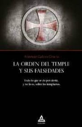 LA ORDEN DEL TEMPLO Y SUS FALSEDADES