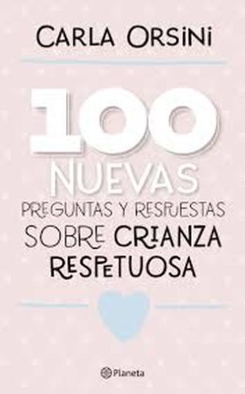 100 NUEVAS PREGUNTAS Y RESPUESTAS SOBRE CRIANZA RESPETUOSA