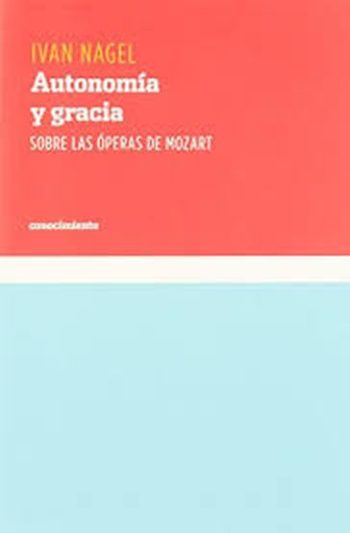 AUTONOMIA Y GRACIA - Sobre las óperas de Mozart