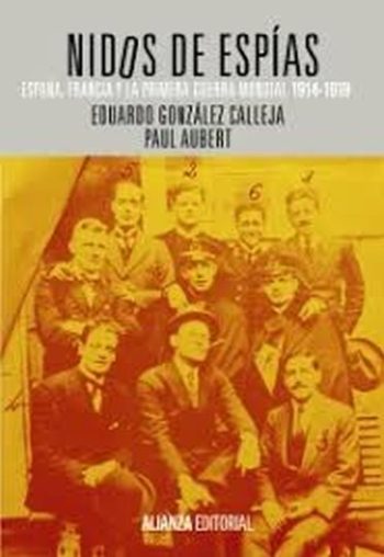 NIDOS DE ESPÍAS - ESPAÑA, FRANCIA Y LA PRIMERA GUERRA MUNDIAL 1914 -1919
