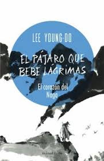 EL PÁJARO QUE BEBE LÁGRIMAS 1 - EL CORAZÓN DEL NAGA