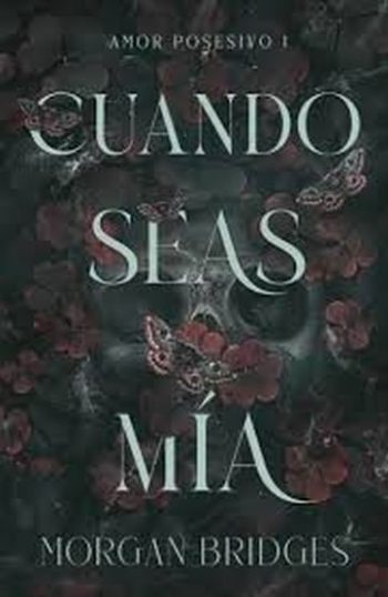 CUANDO SEAS MÍA - AMOR POSESIVO 1