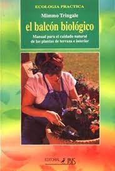EL BALCON BIOLOGICO - Manual para el cuidado natural de las plantas de terraza e interior
