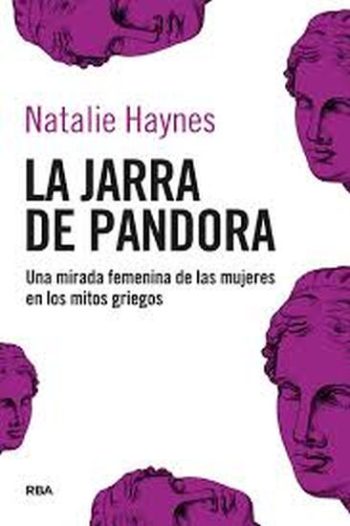 LA JARRA DE PANDORA - UNA MIRADA FEMENINA DE LAS MUJERES EN LOS MITOS GRIEGOS