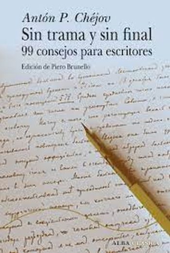 SIN TRAMA Y SIN FINAL - 99 CONSEJOS PARA ESCRITORES