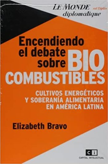 ENCENDIENDO EL DEBATE SOBRE BIOCOMBUSTIBLE. Cultivos energeticos y soberania alimentaria en America Latina
