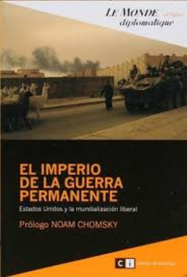 EL IMPERIO DE LA GUERRA PERMANENTE - ESTADOS UNIDOS Y LA MUNDIALIZACION LIBERAL