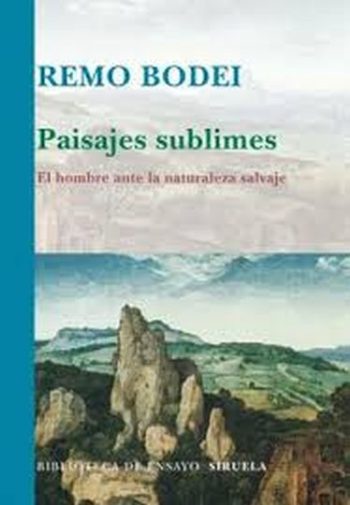 PAISAJES SUBLIMES - EL HOMBRE ANTE LA NATURALEZA SALVAJE