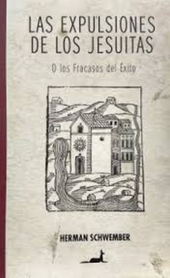 LAS EXPULSIONES DE LOS JESUITAS- O LOS FRACASOS DEL EXITO
