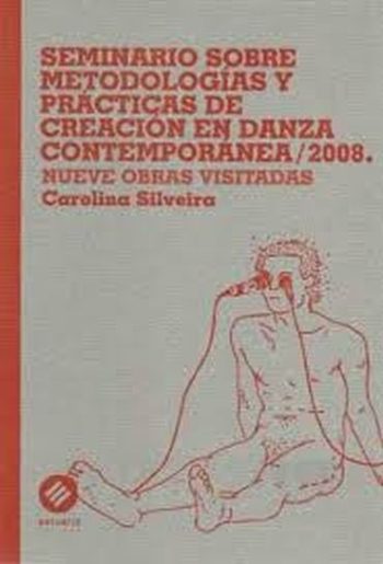 SEMINARIO SOBRE METODOLOGIAS Y PRACTICAS DE CREACION EN DANZA CONTEMPORANEA/2008