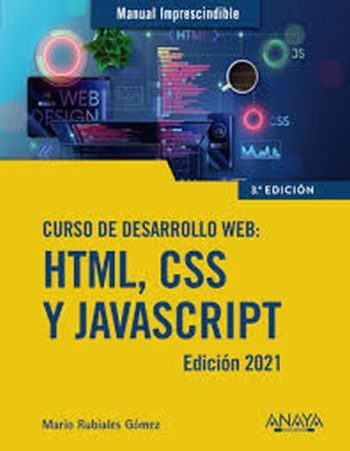 CURSO DE DESARROLLO WEB: HTML, CSS Y JAVASCRIPT (ED. 2021)