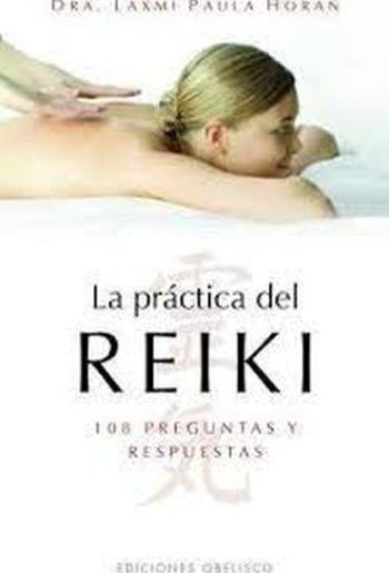 PRACTICA DEL REIKI. LA - 108 PREGUNTAS Y RESPUESTAS