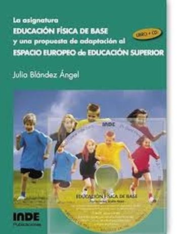 ASIGNATURA EDUCACION FISICA DE BASE Y UNA PROPUESTA DE ADAPTACION AL ESPACIO EUROPEO DE ED