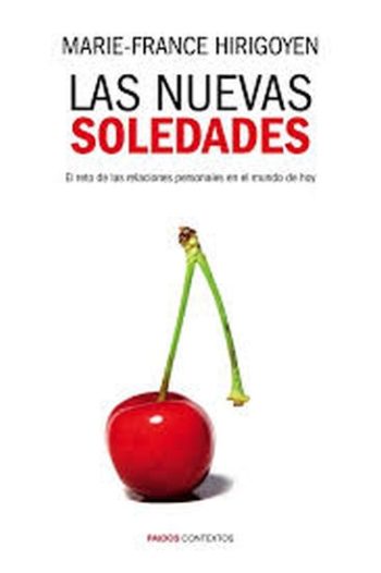 LAS NUEVAS SOLEDADES - EL RETO DE LAS RELACIONES PERSONALES EN EL MUNDO DE HOY