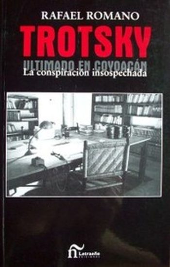 TROTSKY ULTIMADO EN COYOACAN - La conspiración insospechada