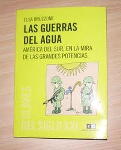 LAS GUERRAS DEL AGUA - AMERICA DEL SUR EN LA MIRA DE LAS GRANDES POTENCIAS