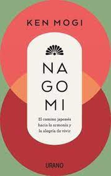 NAGOMI - EL CAMINO JAPONES HACIA LA ARMONÍA Y LA ALEGRÍA DE VIVIR