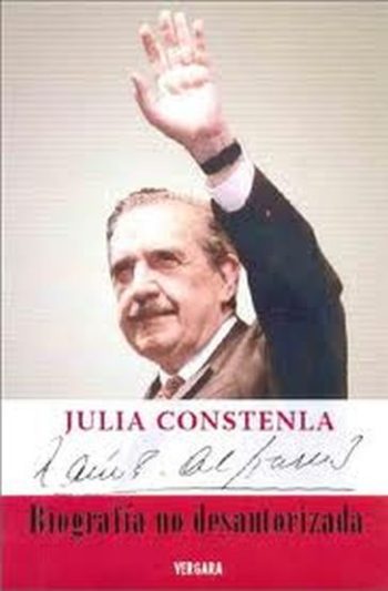 RAUL ALFONSIN. BIOGRAFIA NO DESAUTORIZADA