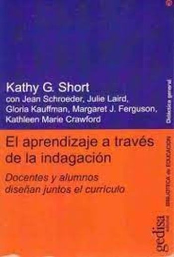 APRENDIZAJE A TRAVES DE LA INDAGACION - docentes y alumnos diseñan juntos el curriculo